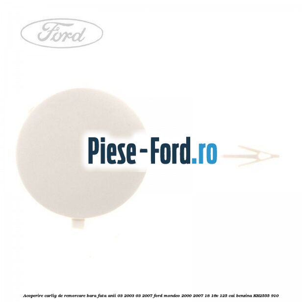 Acoperire carlig de remorcare bara fata anii 03/2003-03/2007 Ford Mondeo 2000-2007 1.8 16V 125 cai #C0A19F903E